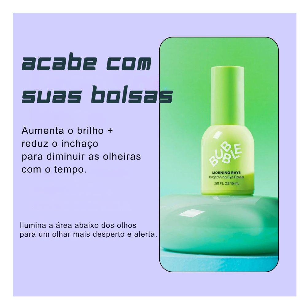 Creme Iluminador para Olhos Bubble Morning Rays - Vitamina C, Chá Verde e Cúrcuma